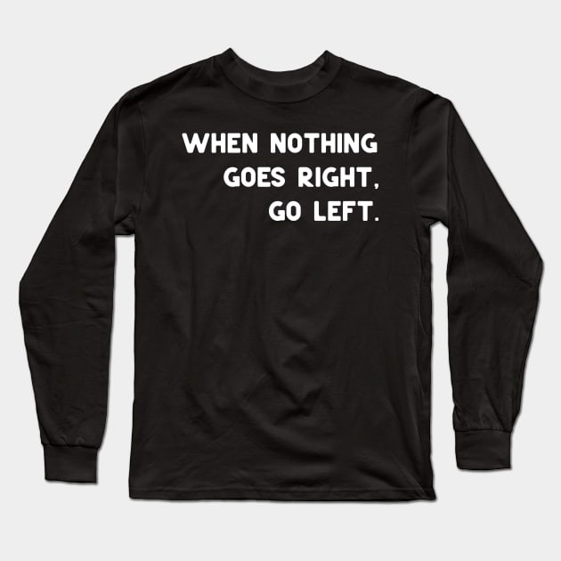 Go left Long Sleeve T-Shirt by ninoladesign